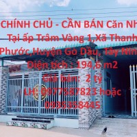 CHÍNH CHỦ - CẦN BÁN Căn Nhà Tại Gò Dầu ,Tây Ninh.