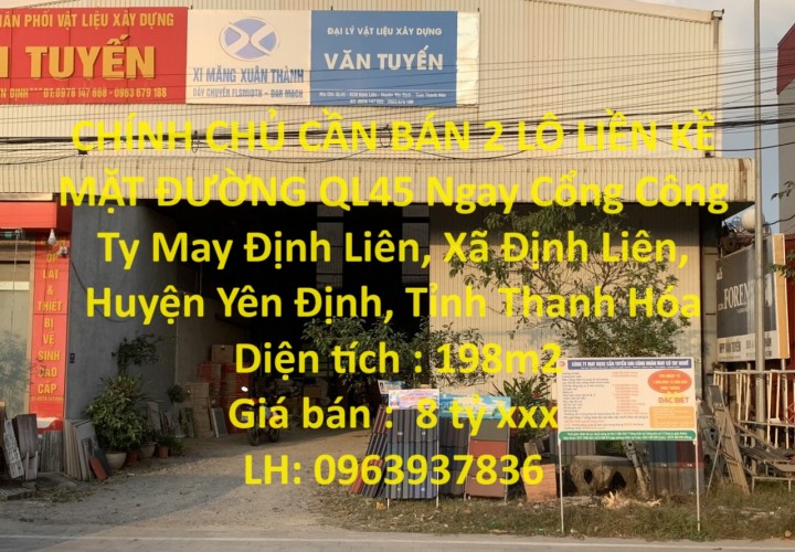 CHÍNH CHỦ CẦN BÁN 2 LÔ LIỀN KỀ MẶT ĐƯỜNG QL45 Ngay Cổng Công Ty May Định Liên, Yên Định, Thanh Hóa