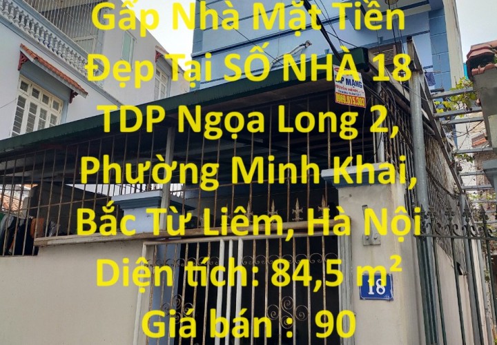 CHÍNH CHỦ Cần Bán Gấp Nhà Mặt Tiền Đẹp Tại Phường Minh Khai, Bắc Từ Liêm, Hà Nội