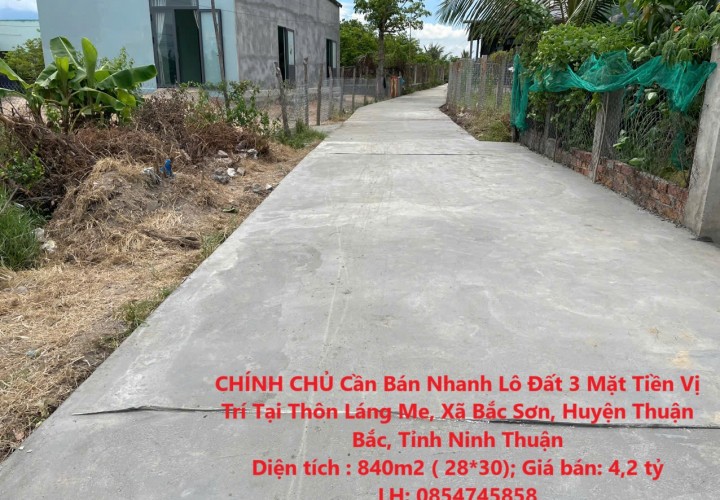 CHÍNH CHỦ Cần Bán Nhanh Lô Đất 3 Mặt Tiền Vị Trí Tại Huyện Thuận Bắc, Tỉnh Ninh Thuận