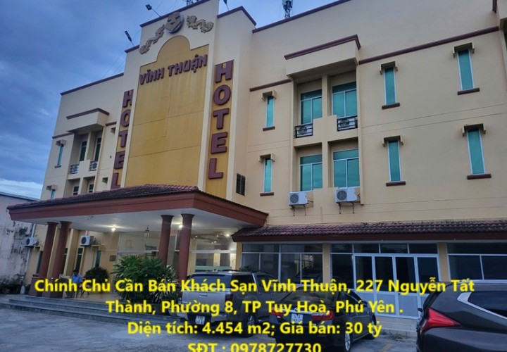 Chính Chủ Cần Bán Khách Sạn Vĩnh Thuận, 227 Nguyễn Tất Thành, Phường 8, TP Tuy Hoà, Phú Yên .