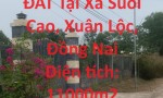 Cần Bán LÔ ĐẤT Tại Xã Suối Cao, Xuân Lộc, Đồng Nai