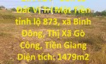 ĐẤT CHÍNH CHỦ - GIÁ TỐT - Bán Lô Đất Vị Trí Mặt Tiền tỉnh lộ 873, xã Bình Đông, Thị Xã Gò Công, Tiền Giang