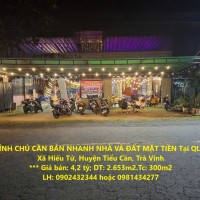 CHÍNH CHỦ CẦN BÁN NHANH NHÀ VÀ ĐẤT MẶT TIỀN  Tại QL 60 Tiểu Cần, Trà Vinh