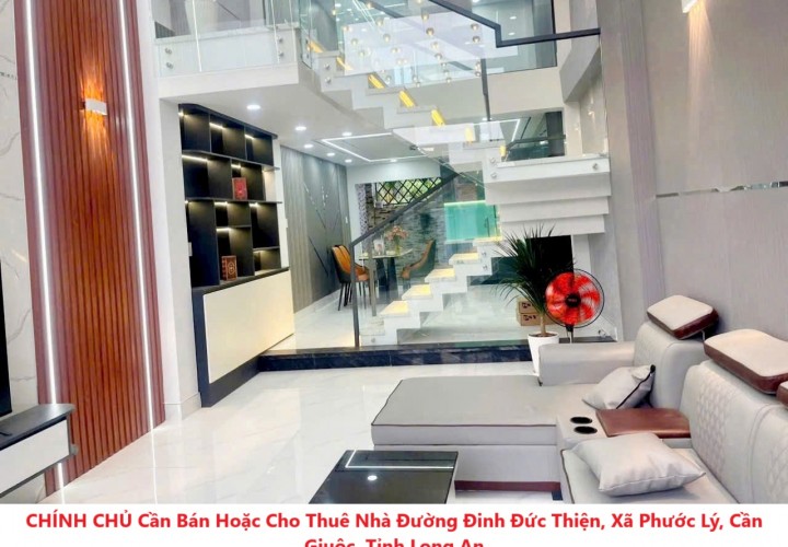 CHÍNH CHỦ Cần Bán Hoặc Cho Thuê Nhà Đường Đinh Đức Thiện, Xã Phước Lý, Cần Giuộc, Tỉnh Long An