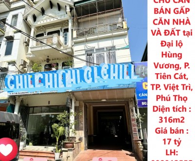 **CHÍNH CHỦ CẦN BÁN GẤP CĂN NHÀ VÀ ĐẤT tại Đại lộ Hùng Vương, P. Tiên Cát, TP. Việt Trì, Phú Thọ