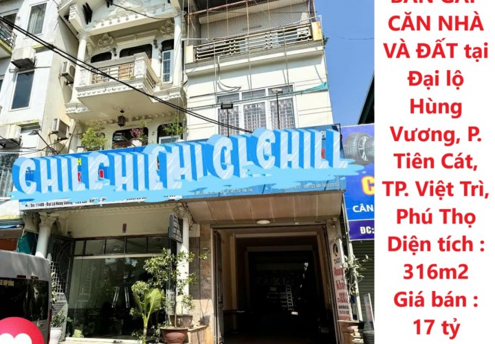 **CHÍNH CHỦ CẦN BÁN GẤP CĂN NHÀ VÀ ĐẤT tại Đại lộ Hùng Vương, P. Tiên Cát, TP. Việt Trì, Phú Thọ
