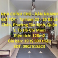 NHÀ CHÍNH CHỦ - BÁN NHANH GIÁ TỐT - Tại Bà Lê Chân, Tân Định, Quận 1, Hồ Chí Minh