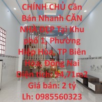 CHÍNH CHỦ Cần Bán Nhanh CĂN NHÀ ĐẸP Tại Khu phố 1, Phường Hiệp Hòa, TP Biên Hòa, Đồng Nai