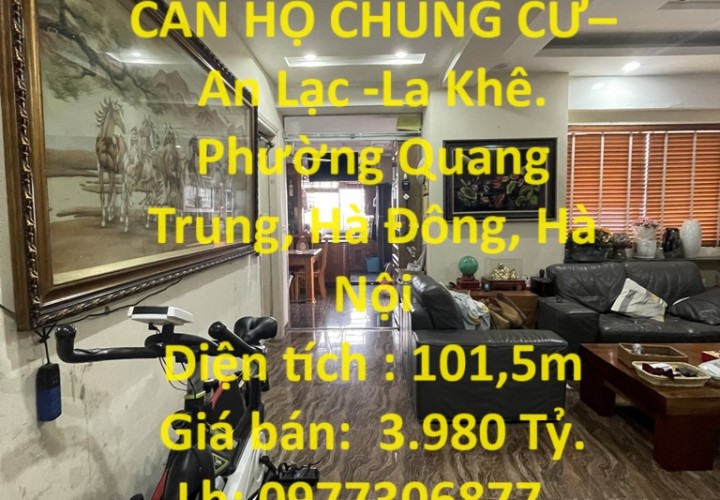 CHÍNH CHỦ CẦN BÁN CĂN HỘ CHUNG CƯ–An Lạc -La Khê. Phường Quang Trung, Hà Đông, Hà Nội