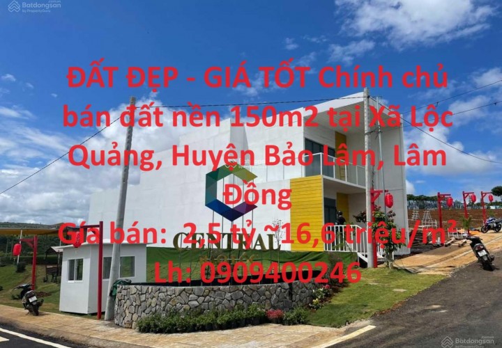ĐẤT ĐẸP - GIÁ TỐT Chính chủ bán đất nền 150m2 tại Bảo Lâm, Lâm Đồng