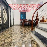 Chính Chủ Cần Bán Căn Nhà Tại Đường Đội Cấn, Phường Cống Vị, Ba Đình, Hà Nội.