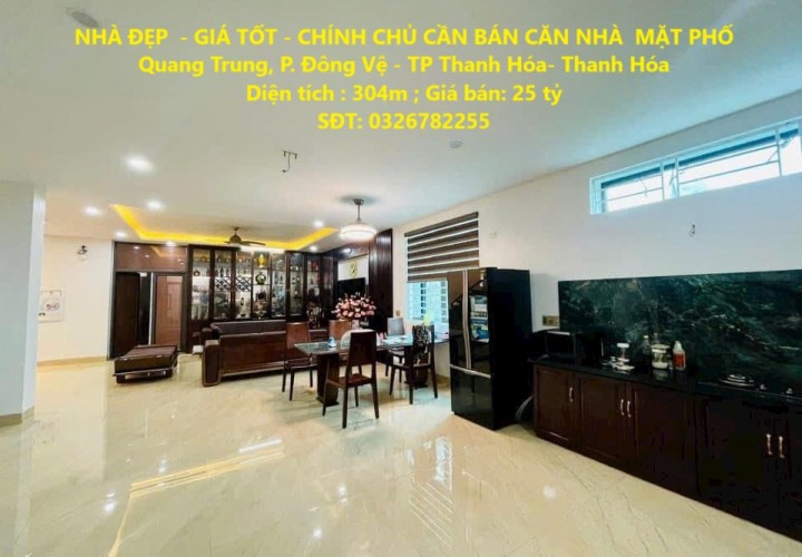 NHÀ ĐẸP  - GIÁ TỐT - CHÍNH CHỦ CẦN BÁN CĂN NHÀ  MẶT PHỐ Quang Trung, Phường Đông Vệ - TP Thanh Hóa