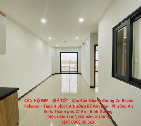 CĂN HỘ ĐẸP - GIÁ TỐT - Cần Bán Nhanh Chung Cư Bcons Polygon - Tầng 4 Block A - Dĩ An, Bình Dương