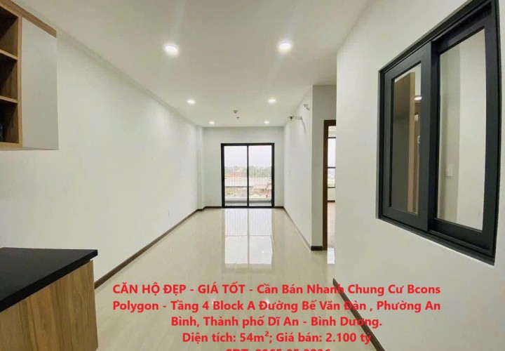CĂN HỘ ĐẸP - GIÁ TỐT - Cần Bán Nhanh Chung Cư Bcons Polygon - Tầng 4 Block A - Dĩ An, Bình Dương