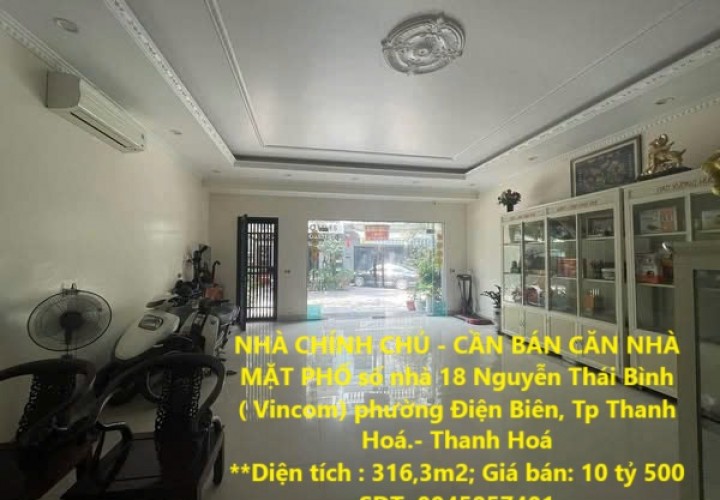 NHÀ CHÍNH CHỦ - CẦN BÁN CĂN NHÀ MẶT PHỐ  Nguyễn Thái Bình ( Vincom)  P. Điện Biên, Tp Thanh Hoá