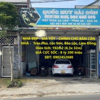 NHÀ ĐẸP - GIÁ TỐT - CHÍNH CHỦ BÁN CĂN NHÀ -  Trần Phú, Lộc Sơn, Bảo Lộc, Lâm Đồng.
