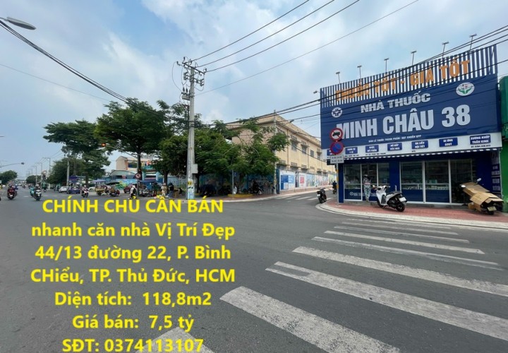 CHÍNH CHỦ CẦN BÁN nhanh căn nhà Vị Trí Đẹp 44/13 đường 22, P. Bình CHiểu, TP. Thủ Đức, HCM