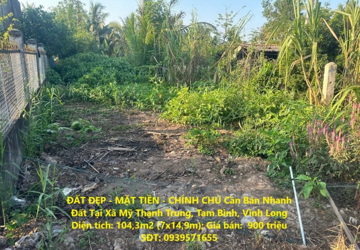 ĐẤT ĐẸP - MẶT TIỀN - CHÍNH CHỦ Cần Bán Nhanh Đất Tại Xã Mỹ Thạnh Trung, Tam Bình, Vĩnh Long