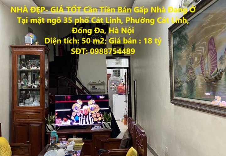 NHÀ ĐẸP- GIÁ TỐT Cần Tiền Bán Gấp Nhà Đang Ở Tại Phố Cát Linh  Quận Đống Đa, TP Hà Nội