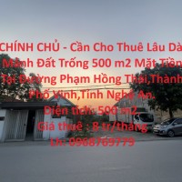 CHÍNH CHỦ - Cần Cho Thuê Lâu Dài Mảnh Đất Trống 500 m2 Mặt Tiền Tại Hồng Thái,Vinh.