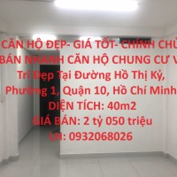 CĂN HỘ ĐẸP- GIÁ TỐT- CHÍNH CHỦ BÁN NHANH CĂN HỘ CHUNG CƯ Vị Trí Đẹp Tại Quận 10 - HCM