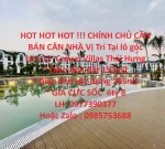 HOT HOT HOT !!! CHÍNH CHỦ CẦN BÁN CĂN NHÀ Vị Trí Tại lô góc LK1-12  Crown Villas Thái Hưng