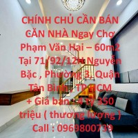 CHÍNH CHỦ CẦN BÁN CĂN NHÀ Ngay Chợ Phạm Văn Hai – 60m2 Tại Quận Tân Bình ,TP HCM