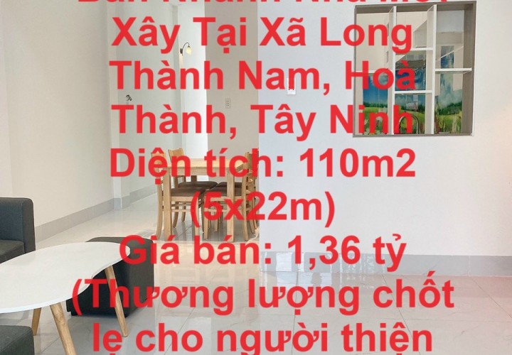 CHÍNH CHỦ Cần Bán Nhanh Nhà Mới Xây Tại Xã Long Thành Nam, Hoà Thành, Tây Ninh