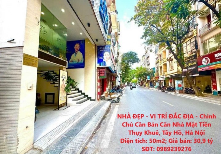 NHÀ ĐẸP - VỊ TRÍ ĐẮC ĐỊA - Chính Chủ Cần Bán Căn Nhà Mặt Tiền Thụy Khuê, Tây Hồ, Hà Nội