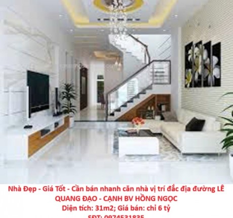 Nhà Đẹp - Giá Tốt - Cần bán nhanh căn nhà vị trí đắc địa đường LÊ QUANG ĐẠO - CẠNH BV HỒNG NGỌC