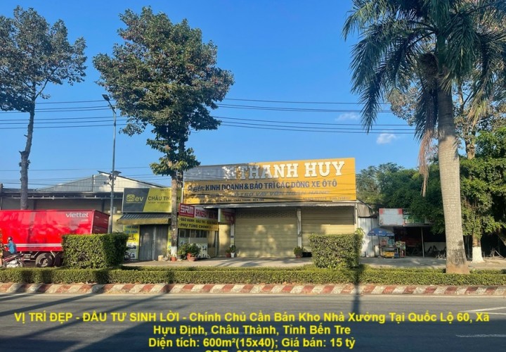 VỊ TRÍ ĐẸP - ĐẦU TƯ SINH LỜI - Chính Chủ Cần Bán Kho Nhà Xưởng Tại Quốc Lộ 60, Châu Thành, Bến Tre