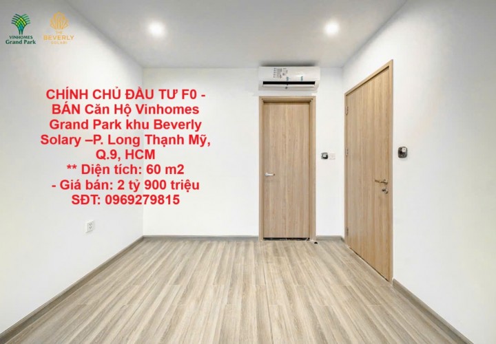 CHÍNH CHỦ ĐẦU TƯ F0 - BÁN Căn Hộ Vinhomes Grand Park khu Beverly Solary –P. Long Thạnh Mỹ, Q.9, HCM