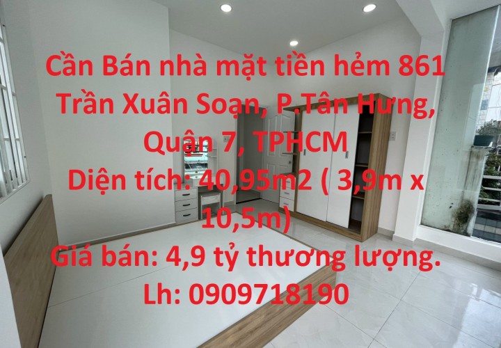 Cần Bán nhà mặt tiền hẻm 861 Trần Xuân Soạn, P.Tân Hưng, Quận 7, TPHCM