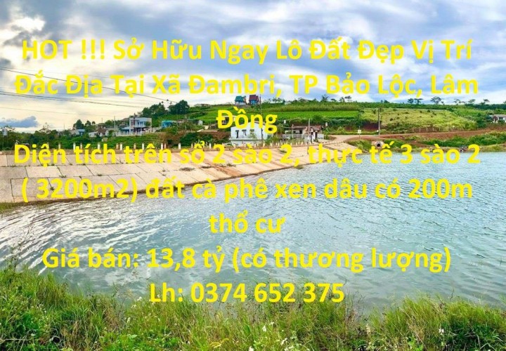 HOT !!! Sở Hữu Ngay Lô Đất Đẹp Vị Trí Đắc Địa Tại Xã Đambri, TP Bảo Lộc, Lâm Đồng