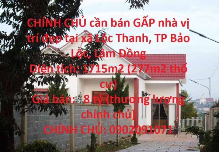 CHÍNH CHỦ cần bán GẤP nhà vị trí đẹp tại xã Lộc Thanh, TP Bảo Lộc, Lâm Đồng