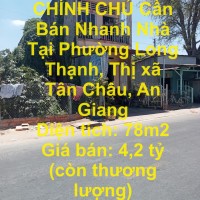 CHÍNH CHỦ Cần Bán Nhanh Nhà Tại Phường Long Thạnh, Thị xã Tân Châu, An Giang