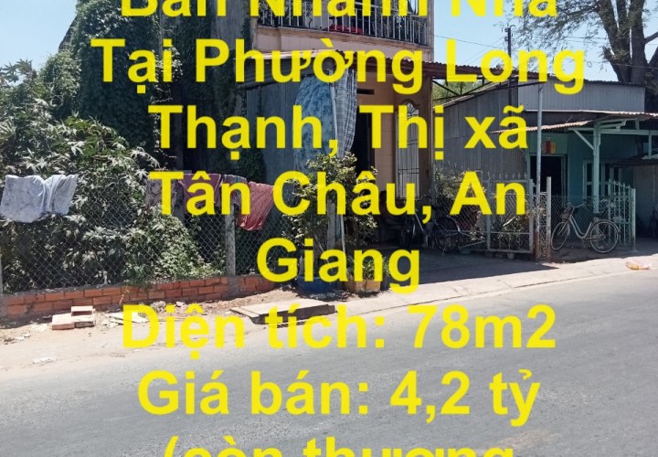 CHÍNH CHỦ Cần Bán Nhanh Nhà Tại Phường Long Thạnh, Thị xã Tân Châu, An Giang