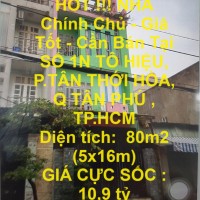 HOT !!! NHÀ Chính Chủ - Giá Tốt - Cần Bán Tại SỐ 1N TÔ HIỆU, P.TÂN THỚI HÒA, Q TÂN PHÚ , TP.HCM