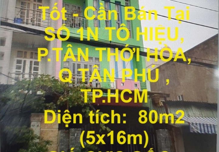 HOT !!! NHÀ Chính Chủ - Giá Tốt - Cần Bán Tại SỐ 1N TÔ HIỆU, P.TÂN THỚI HÒA, Q TÂN PHÚ , TP.HCM