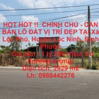 HOT HOT !!  CHÍNH CHỦ - CẦN BÁN LÔ ĐẤT VỊ TRÍ ĐẸP TẠI Xã Lộc Phú, Huyện Lộc Ninh, Bình Phước