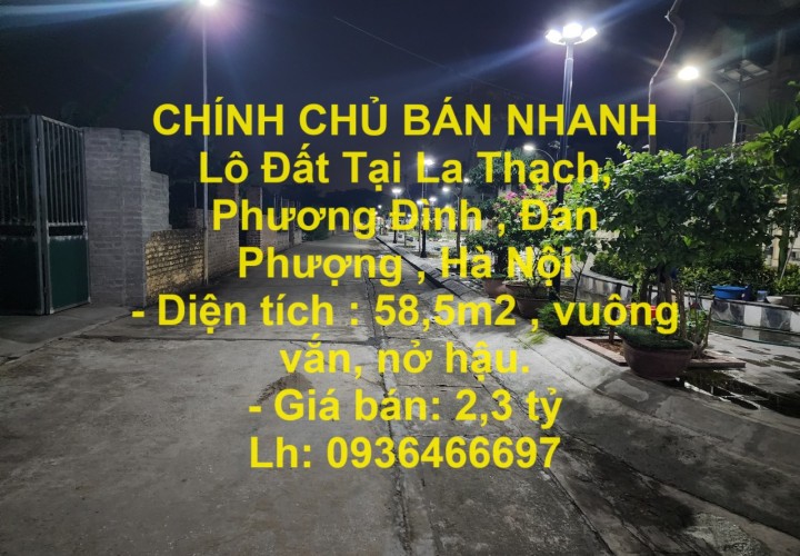 CHÍNH CHỦ BÁN NHANH Lô Đất Tại La Thạch, Phương Đình , Đan Phượng , Hà Nội