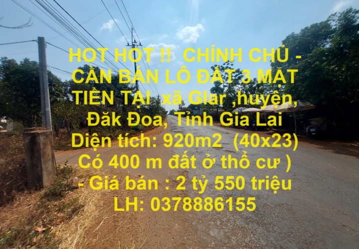 HOT HOT !!  CHÍNH CHỦ - CẦN BÁN LÔ ĐẤT 3 MẶT TIỀN TẠI  xã Glar ,huyện, Đăk Đoa, Tỉnh Gia Lai