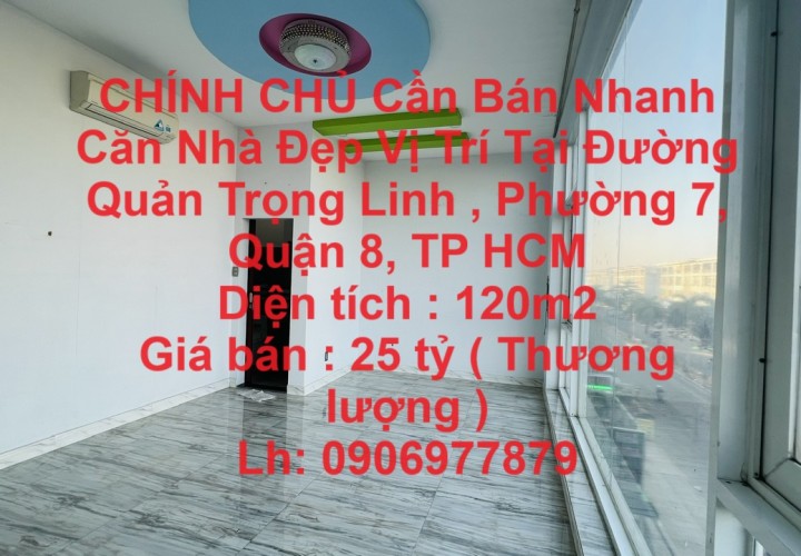 CHÍNH CHỦ Cần Bán Nhanh Căn Nhà Đẹp Vị Trí Tại Quận 8, TP HCM