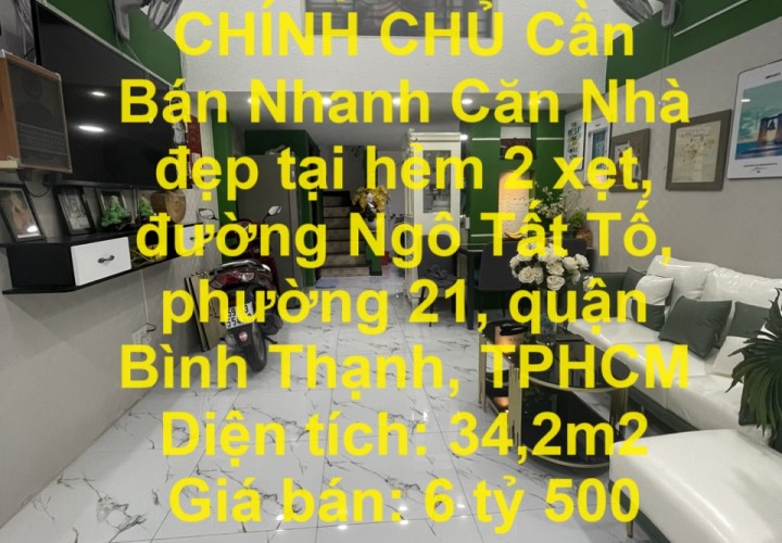 NHÀ ĐẸP- GIÁ TỐT CHÍNH CHỦ Cần Bán Nhanh Căn Nhà đẹp tại quận Bình Thạnh, TPHCM