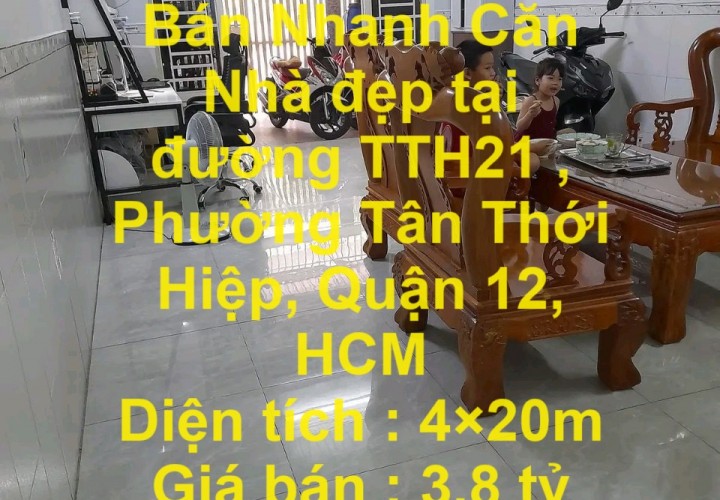 CHÍNH CHỦ Cần Bán Nhanh Căn Nhà đẹp tại đường TTH21 , Phường Tân Thới Hiệp, Quận 12, HCM