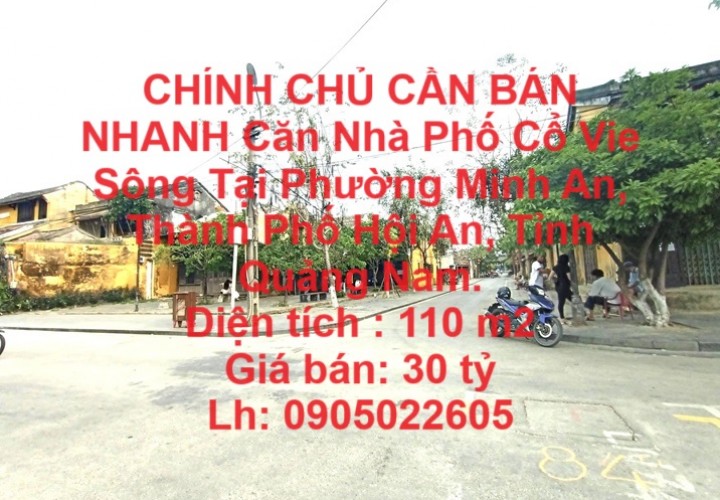 CHÍNH CHỦ CẦN BÁN NHANH Căn Nhà Phố Cổ Vie Sông Tại Hội An , Quảng Nam.