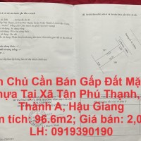 Chính Chủ Cần Bán Gấp Đất Mặt Tiền Lộ Nhựa Tại Xã Tân Phú Thạnh, Châu Thành A, Hậu Giang