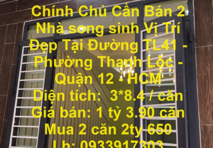 Chính Chủ Cần Bán 2  Nhà song sinh Vị Trí Đẹp Tại Đường TL41 -  Phường Thanh Lộc - Quận 12 - HCM