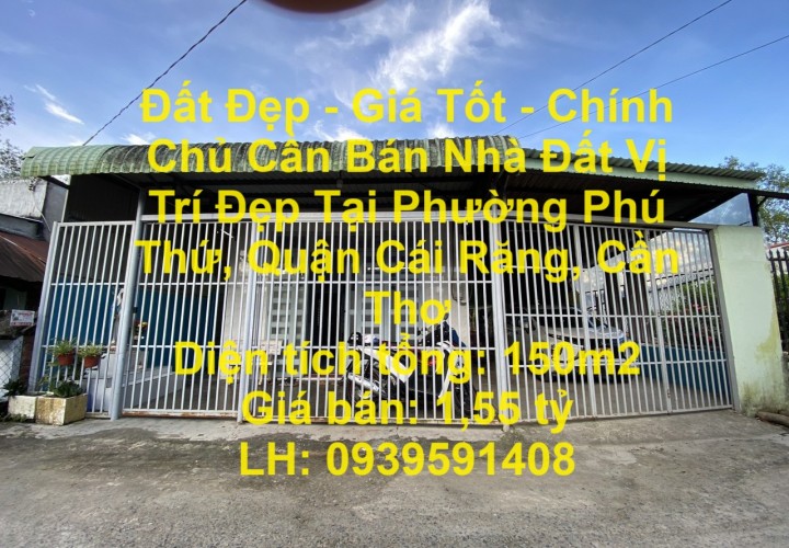 Đất Đẹp - Giá Tốt - Chính Chủ Cần Bán Nhà Đất Vị Trí Đẹp Tại Phường Phú Thứ, Quận Cái Răng, Cần Thơ